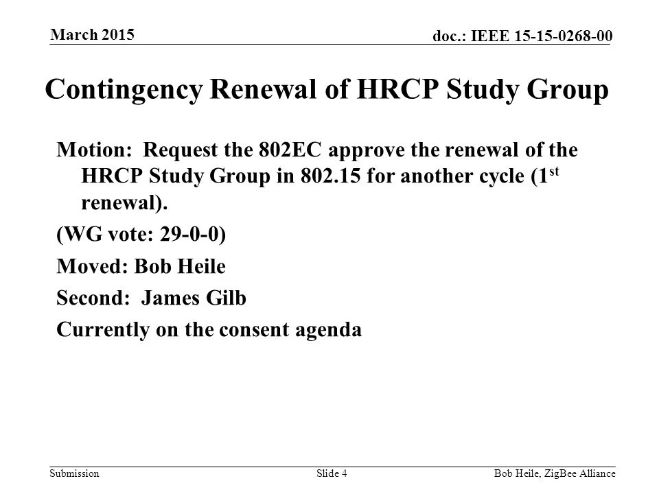 Submission doc.: IEEE Contingency Renewal of HRCP Study Group Motion: Request the 802EC approve the renewal of the HRCP Study Group in for another cycle (1 st renewal).