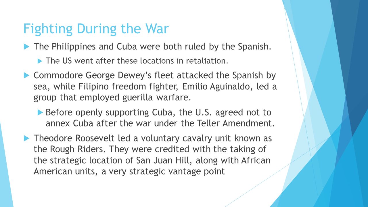 Fighting During the War  The Philippines and Cuba were both ruled by the Spanish.