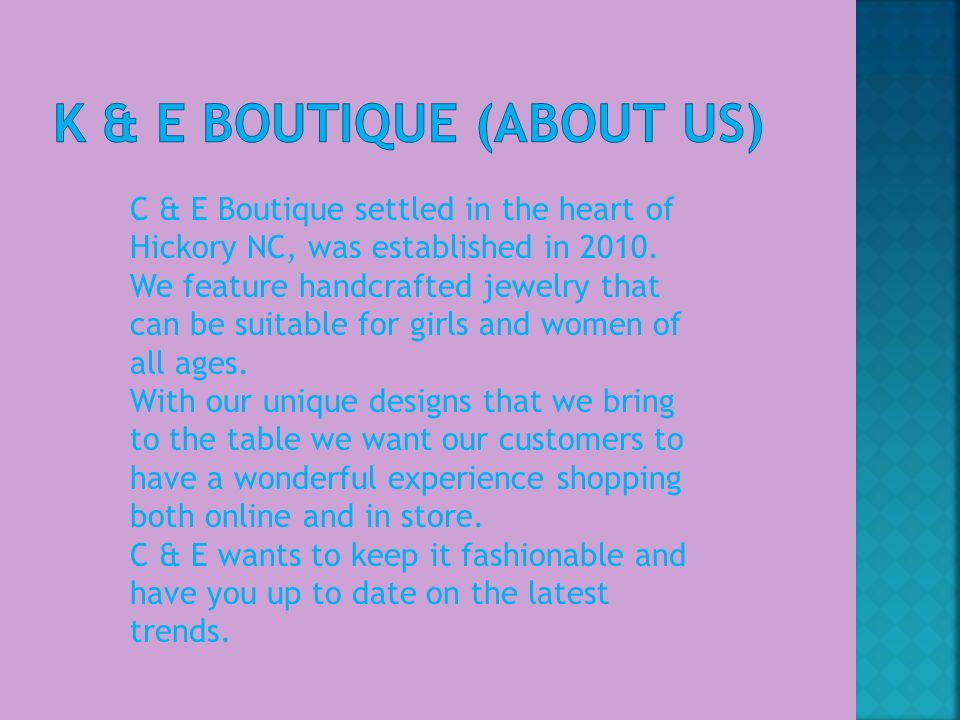 C & E Boutique settled in the heart of Hickory NC, was established in 2010.