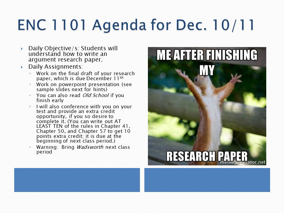  Daily Objective/s: Students will understand how to write an argument research paper.