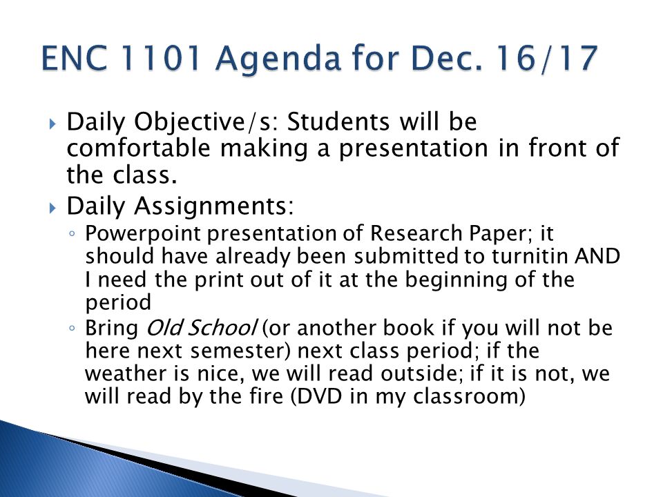  Daily Objective/s: Students will be comfortable making a presentation in front of the class.