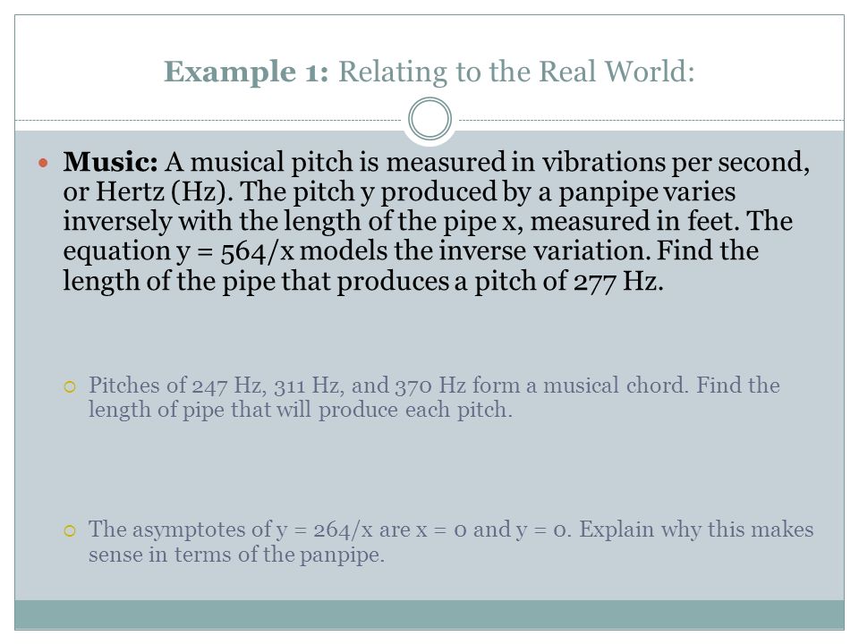 Example 1: Relating to the Real World: Music: A musical pitch is measured in vibrations per second, or Hertz (Hz).