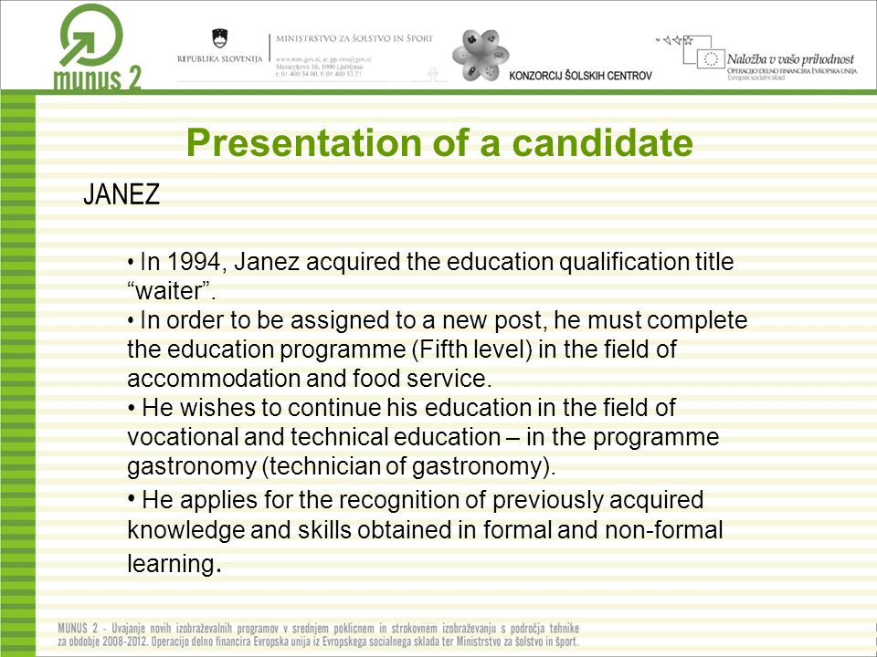 Presentation of a candidate JANEZ In 1994, Janez acquired the education qualification title waiter .