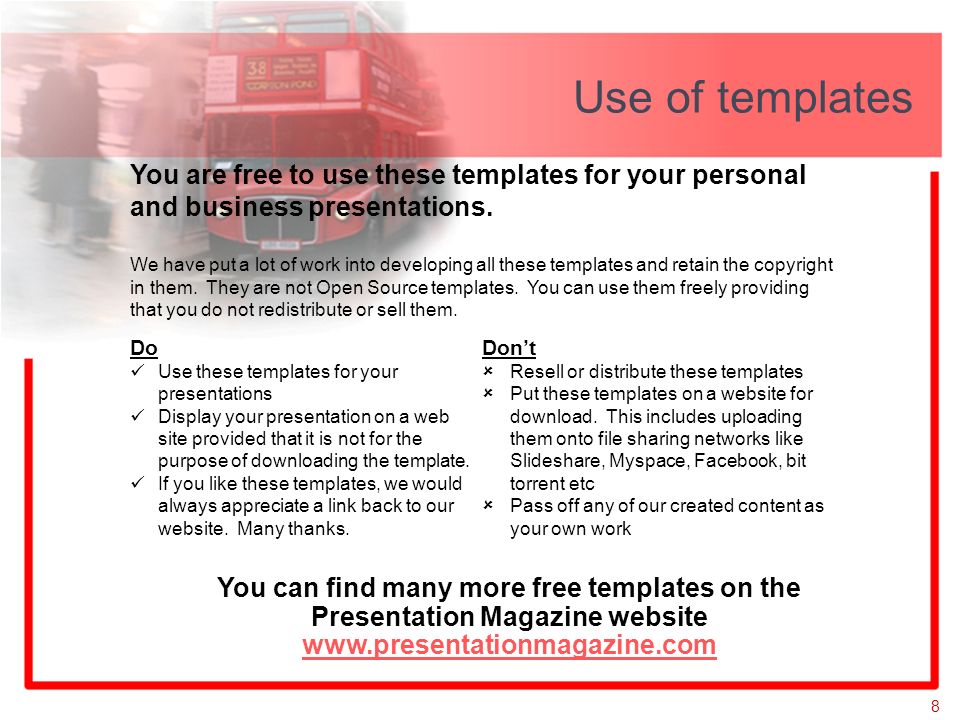 8 Use of templates You are free to use these templates for your personal and business presentations.