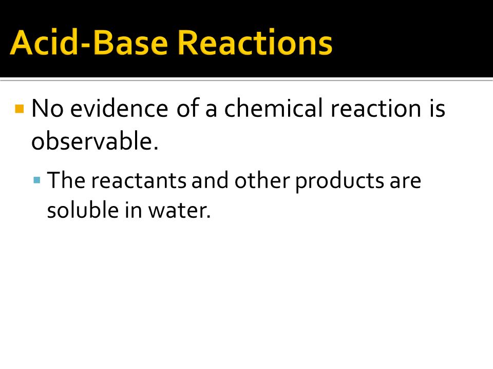 Chapter 6: Chemical Reactions.  Identify and write equations for acid–  base reactions. - ppt download