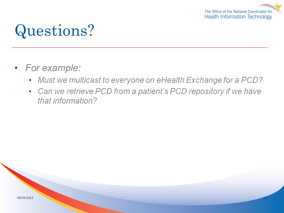 1706/04/2013 Questions. For example: Must we multicast to everyone on eHealth Exchange for a PCD.