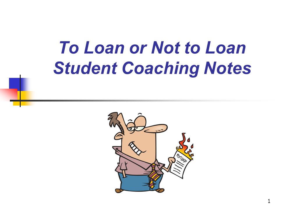 1 to loan or not to loan student coaching notes 2 concepts covered loanstudent