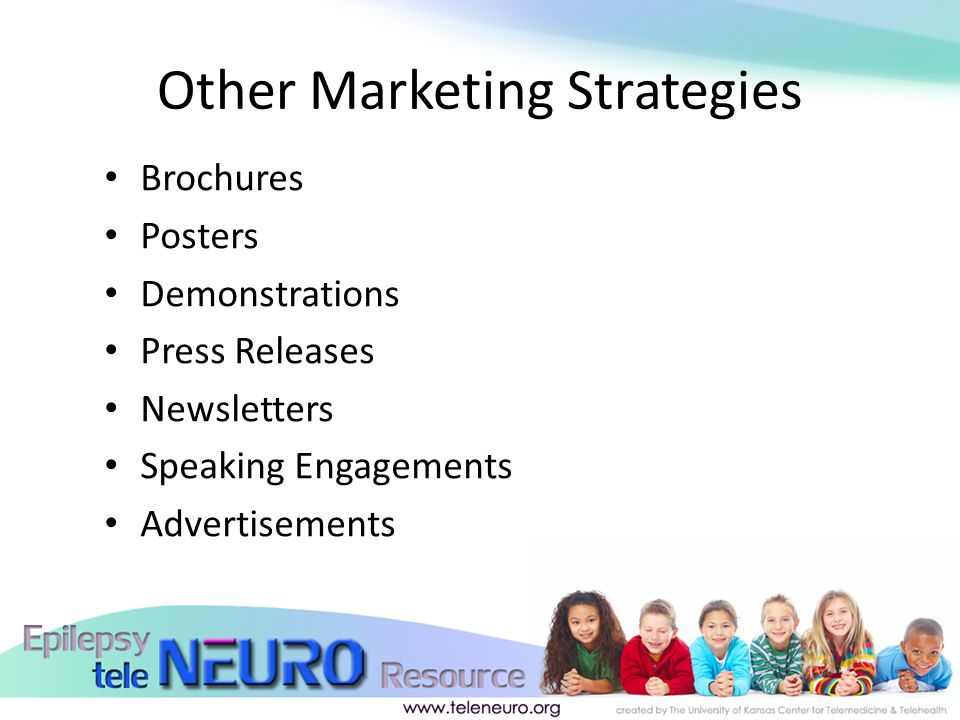 Brochures Posters Demonstrations Press Releases Newsletters Speaking Engagements Advertisements Other Marketing Strategies
