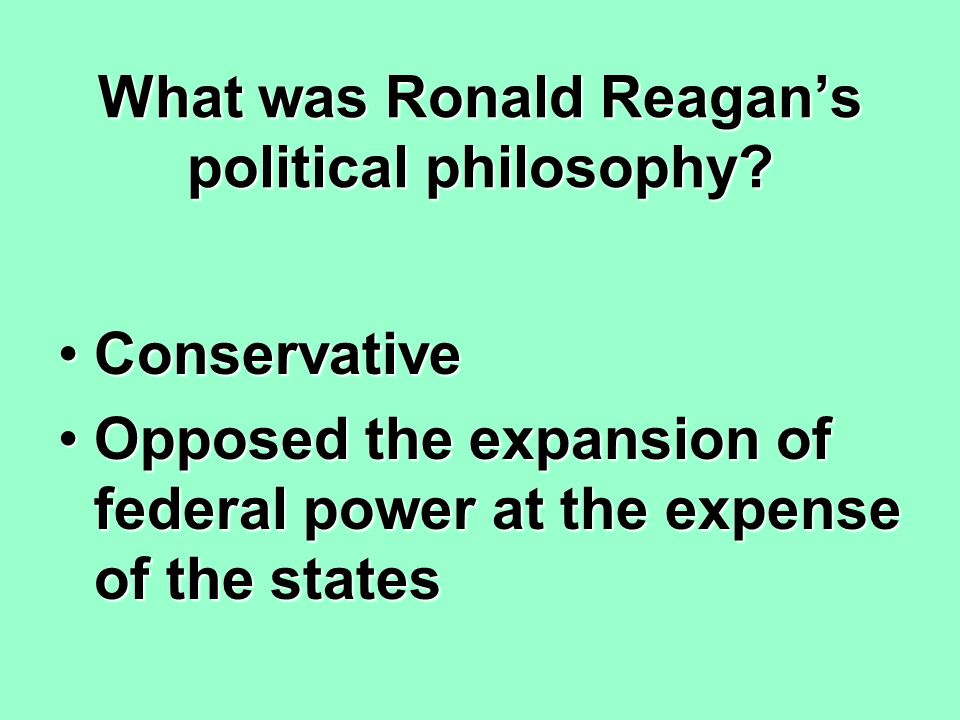 What was Ronald Reagan’s political philosophy.