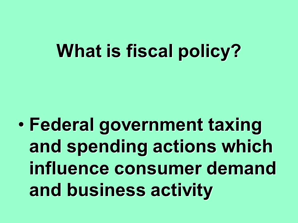 What is fiscal policy.