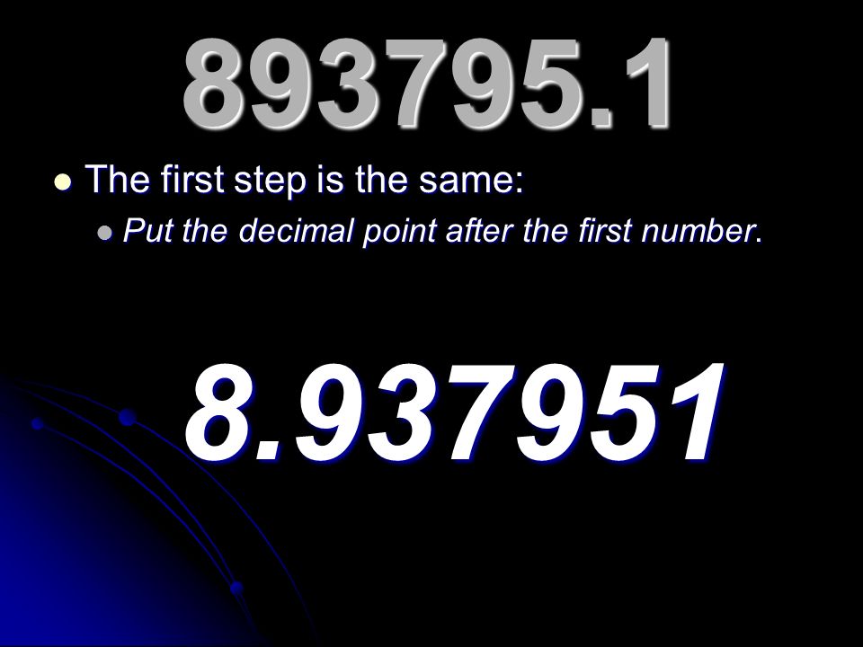 The first step is the same: The first step is the same: Put the decimal point after the first number.