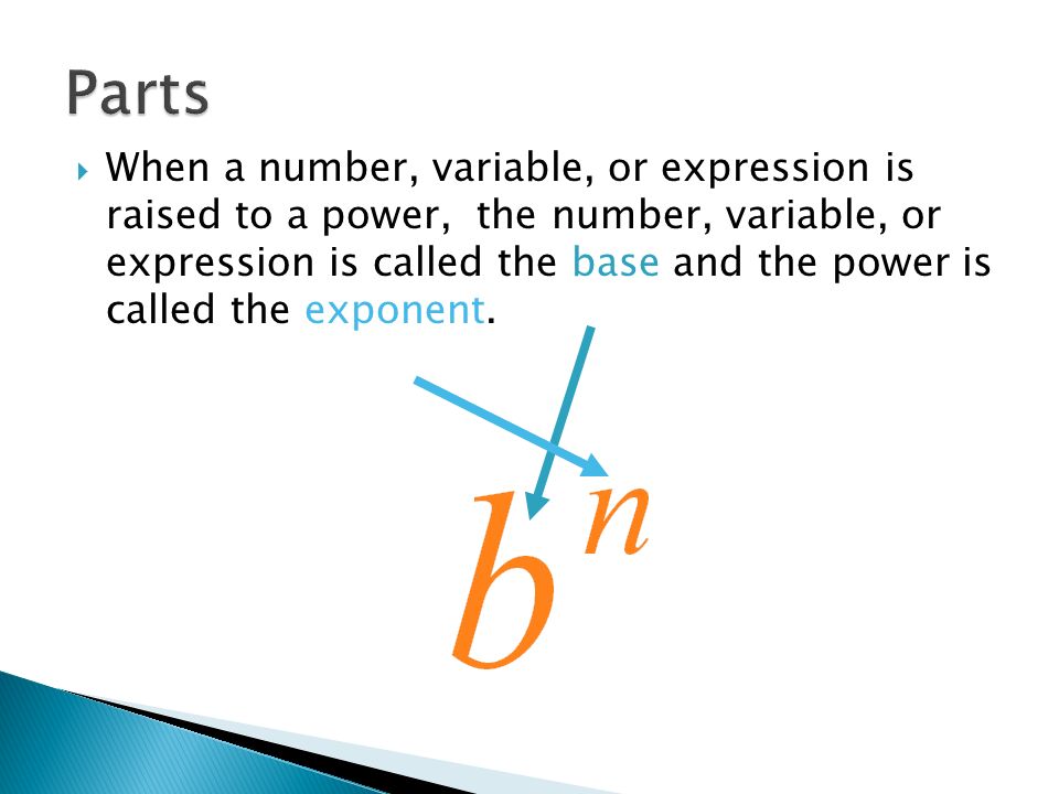 When a number, variable, or expression is raised to a power, the number,  variable, or expression is called the base and the power is called the  exponent. - ppt download