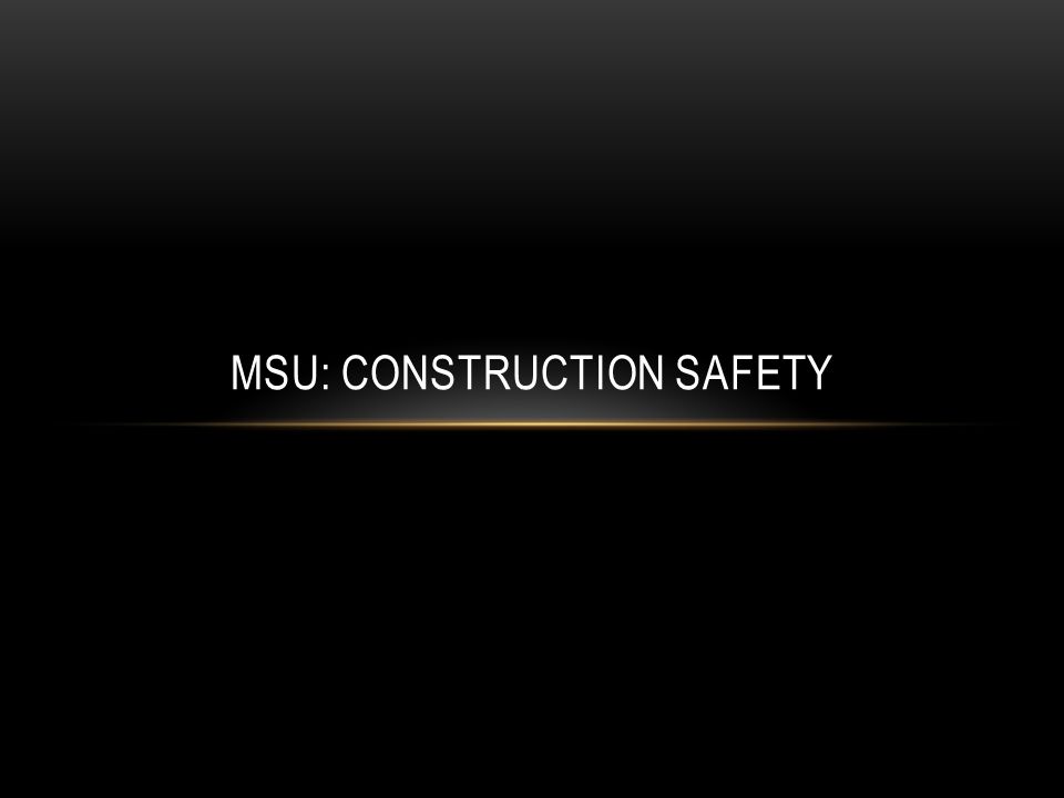 MSU: CONSTRUCTION SAFETY