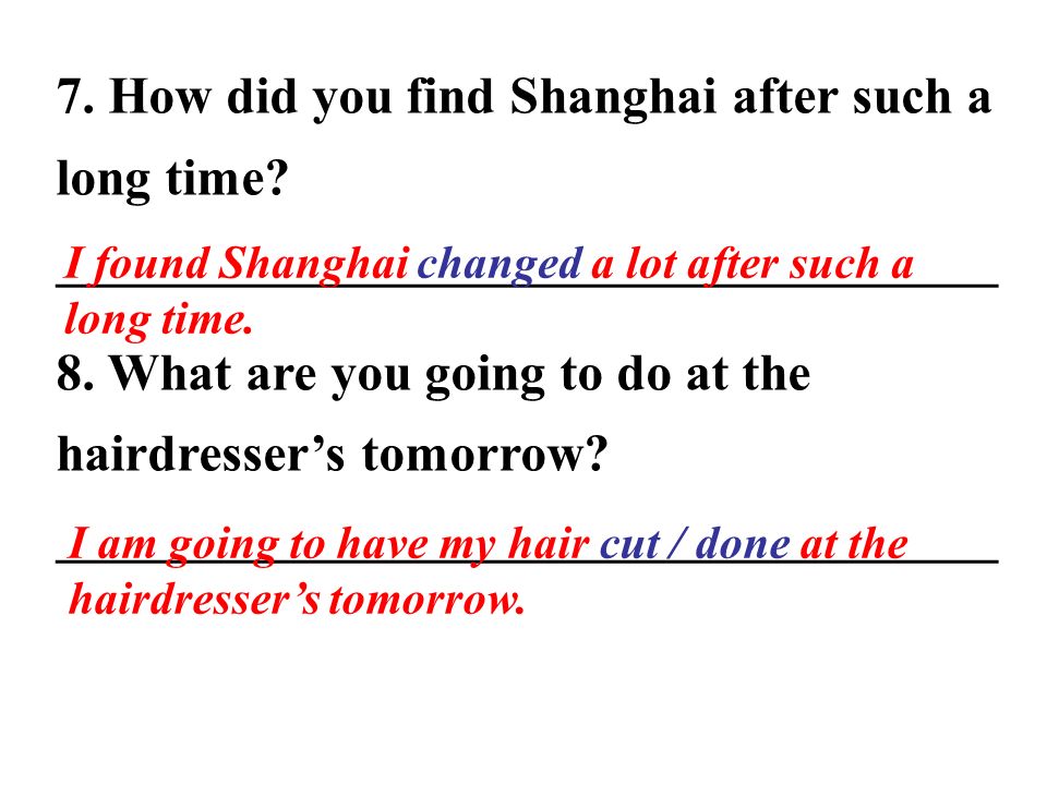 7. How did you find Shanghai after such a long time.
