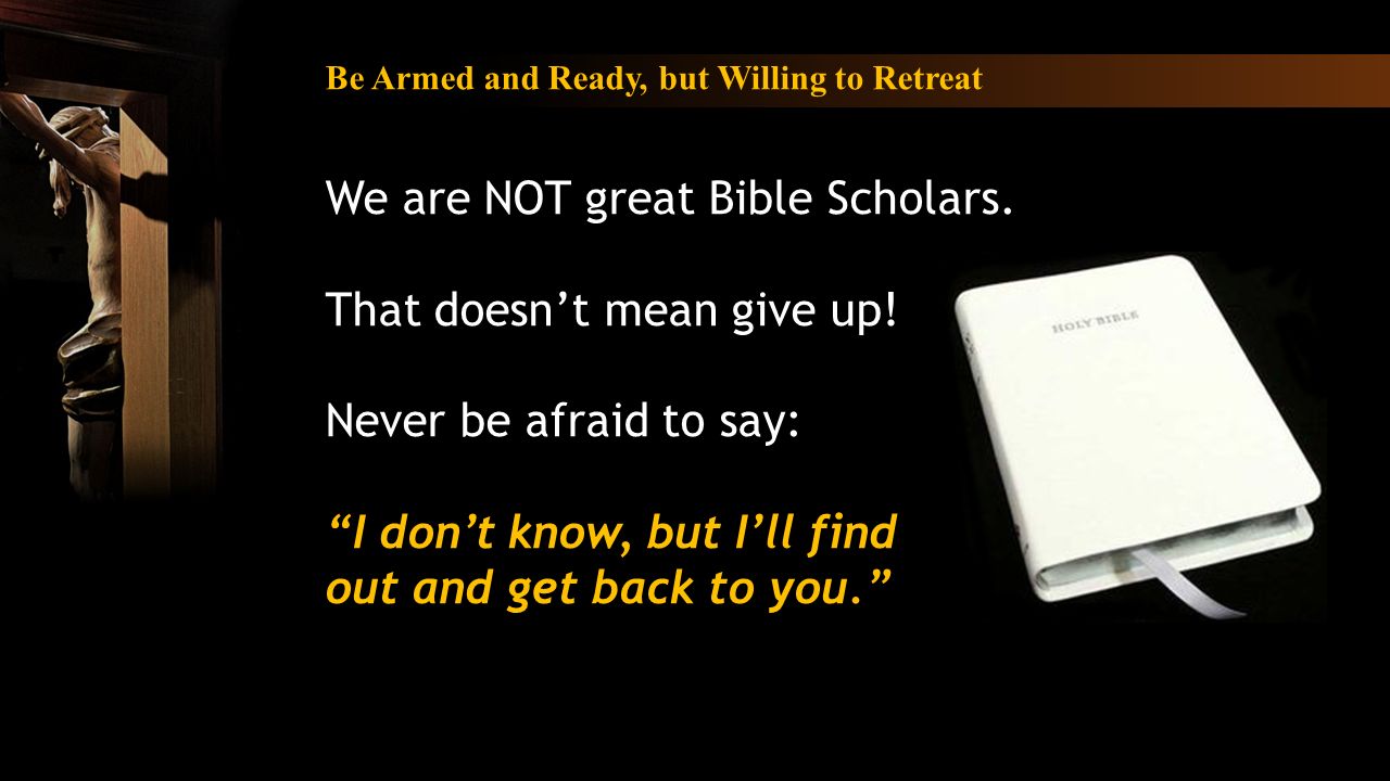 We are NOT great Bible Scholars. That doesn’t mean give up.