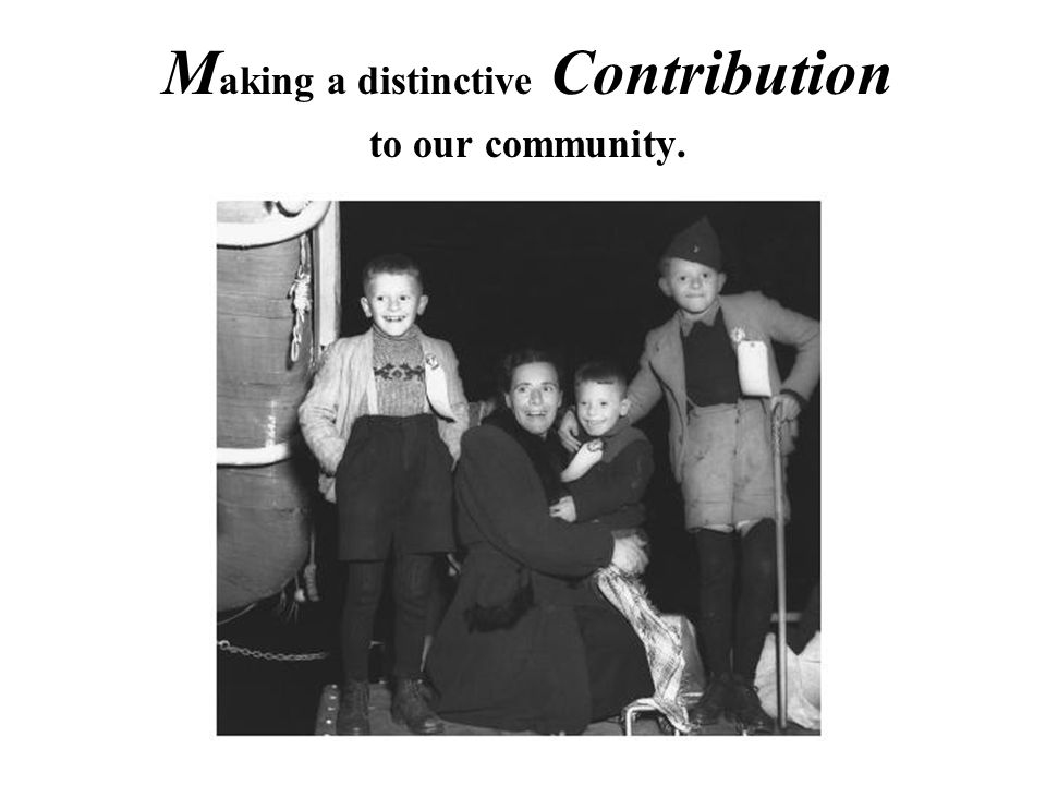 M aking a distinctive Contribution to our community.