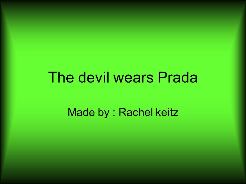 The devil wears Prada Made by : Rachel keitz. setting In new York city  Present time spring. - ppt download