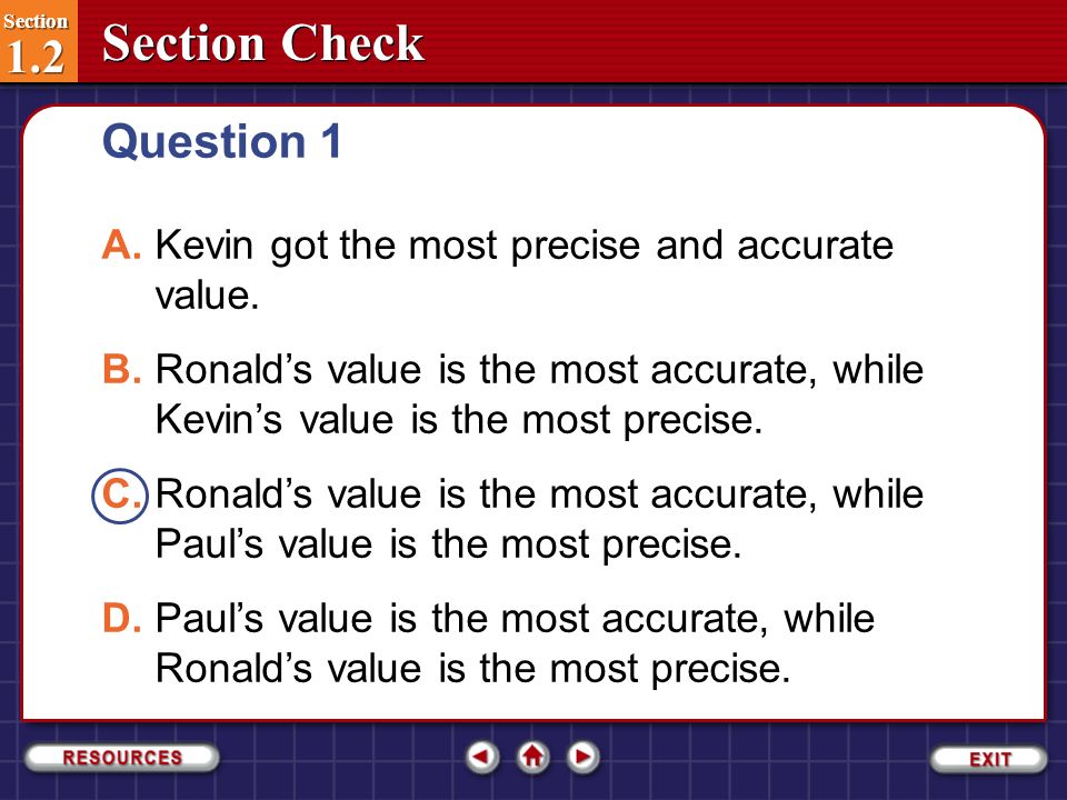 Section 1.2 Section 1.2 Section Check Ronald, Kevin, and Paul perform an experiment to determine the value of acceleration due to gravity on Earth (which most scientists agree is about 980 cm/s 2 ).