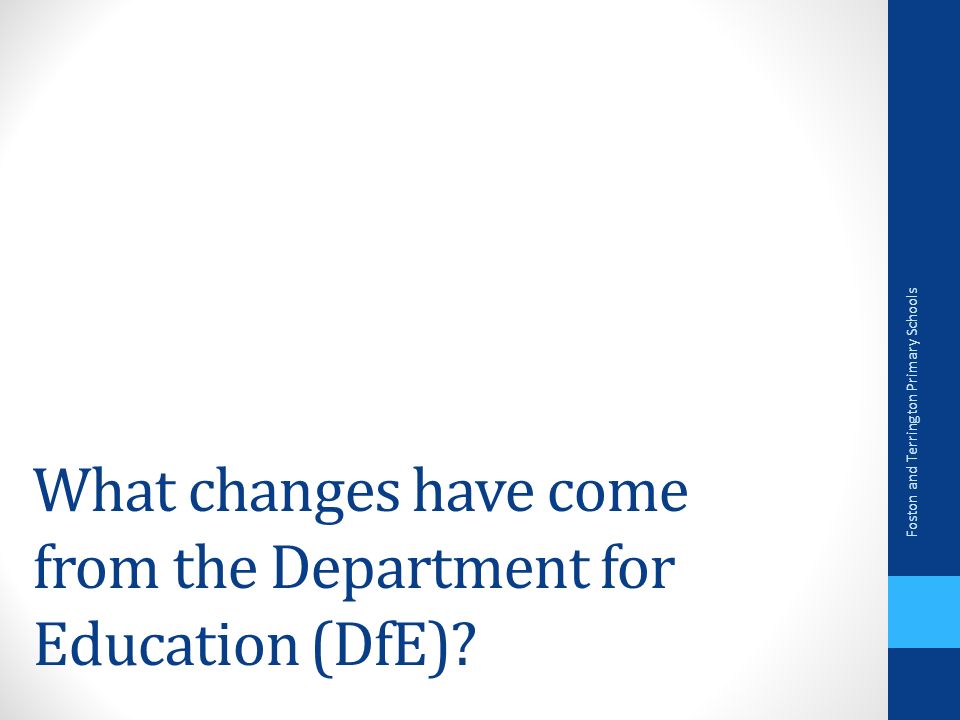 What changes have come from the Department for Education (DfE).
