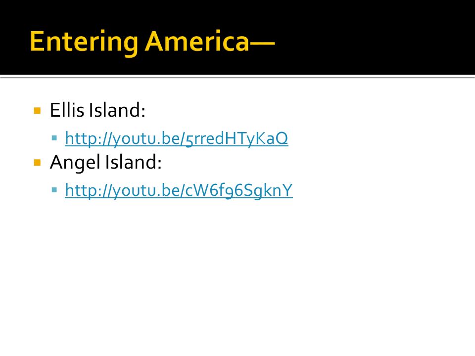  Ellis Island:       Angel Island: 