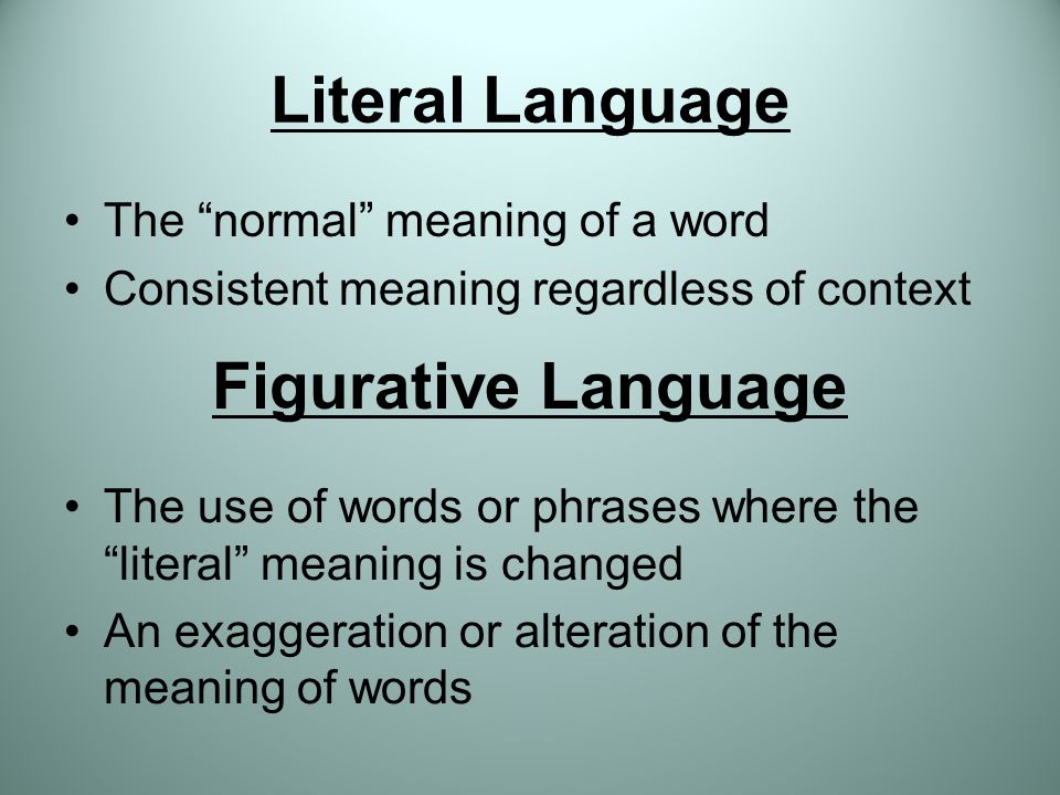 Figurative Language. Literal Language The “normal” meaning of a word  Consistent meaning regardless of context Figurative Language The use of  words or. - ppt download
