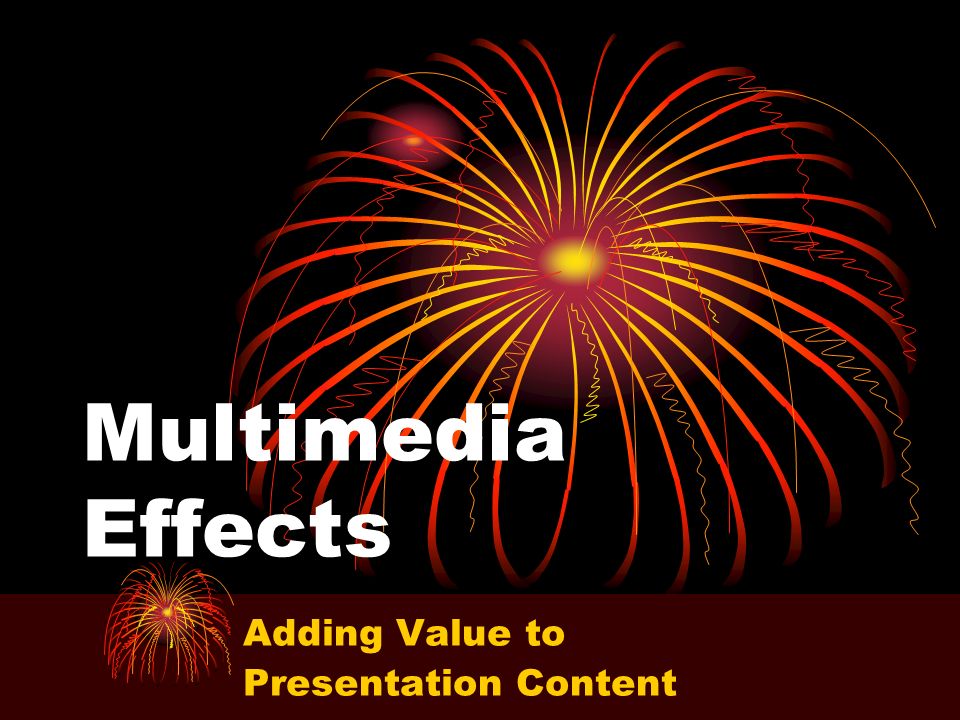 Multimedia Effects Adding Value to Presentation Content