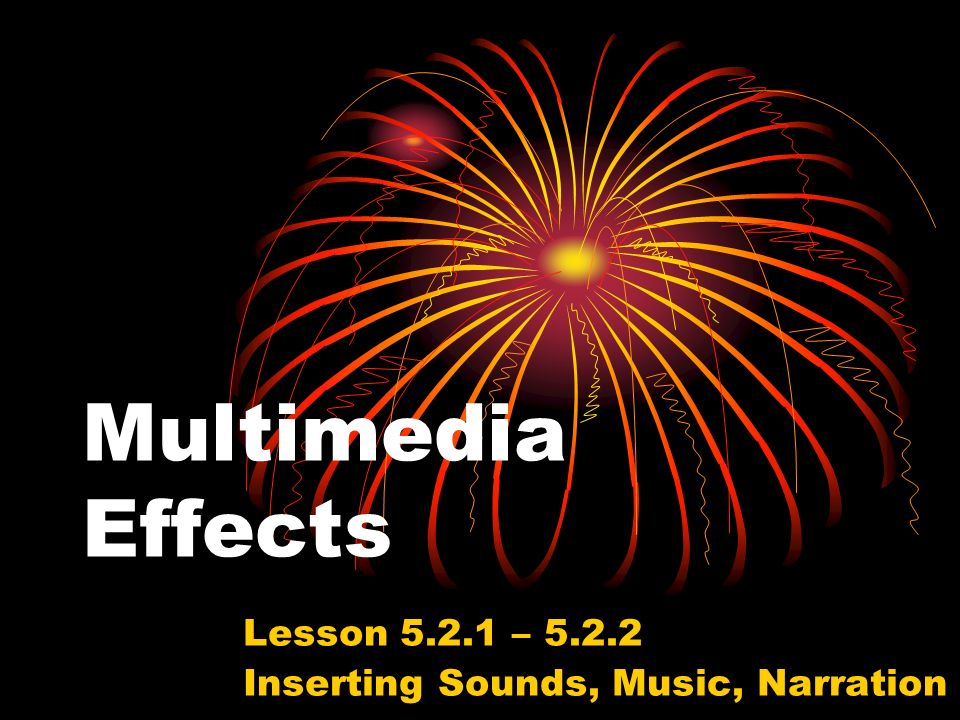 Multimedia Effects Lesson – Inserting Sounds, Music, Narration