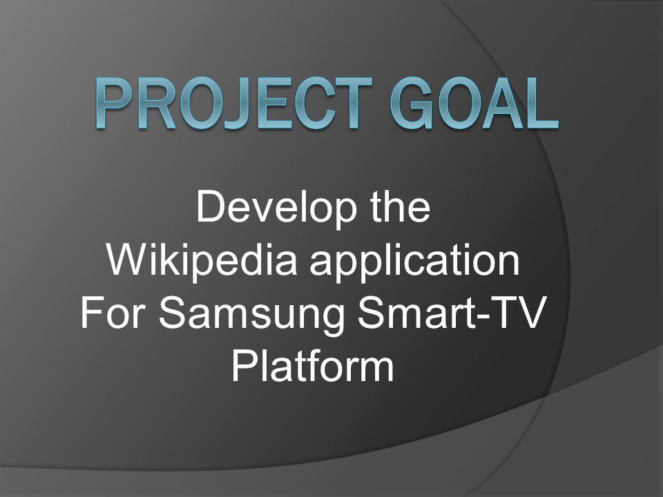 Eyal Trabelsi & Eilit Wagenhim. Develop the Wikipedia application For Samsung  Smart-TV Platform. - ppt download