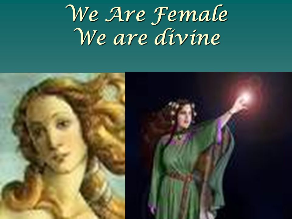 We Are Female We are divine