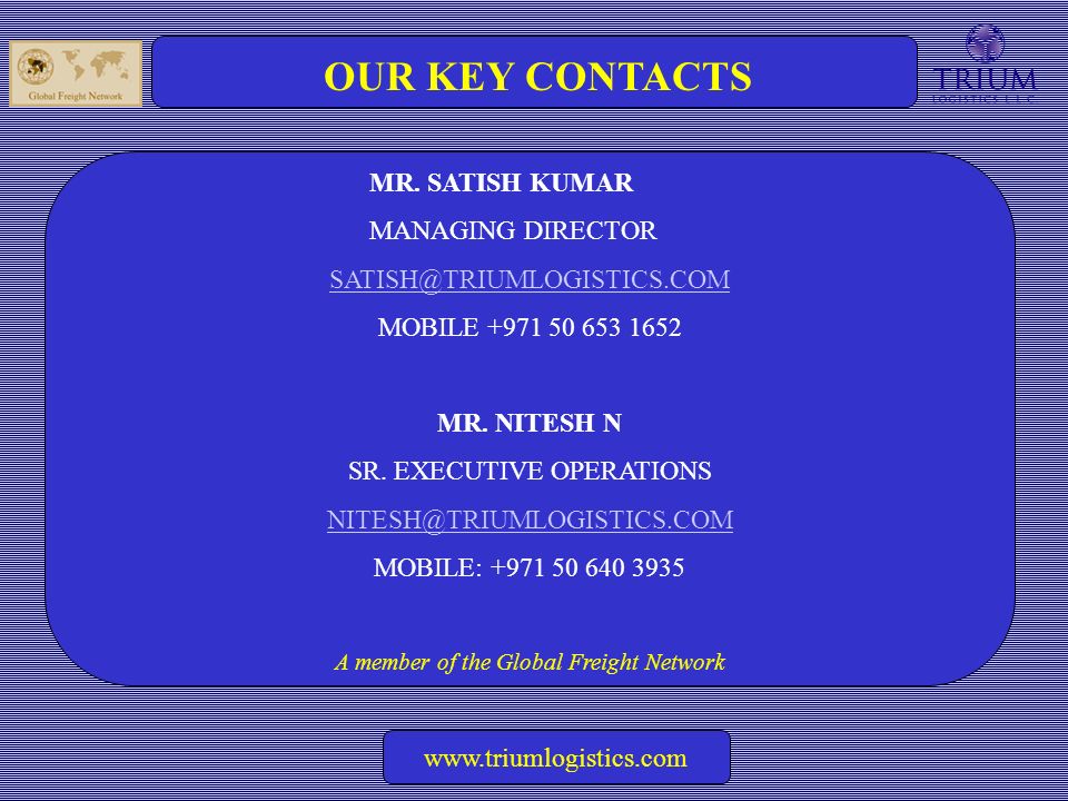 A member of the Global Freight Network   OUR KEY CONTACTS MR.