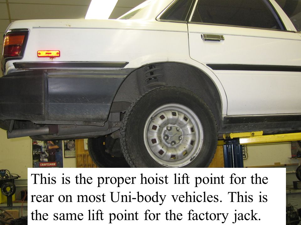 This is the proper hoist lift point for the rear on most Uni-body vehicles.