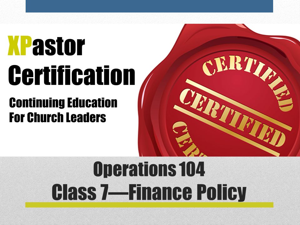 Operations 104 Class 7—Finance Policy
