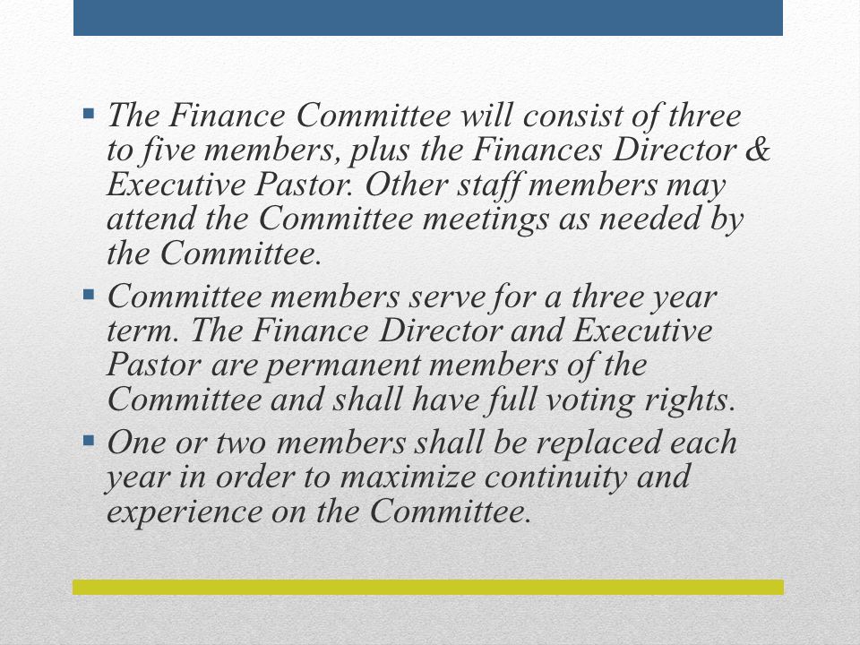  The Finance Committee will consist of three to five members, plus the Finances Director & Executive Pastor.