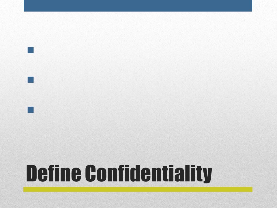 Define Confidentiality      
