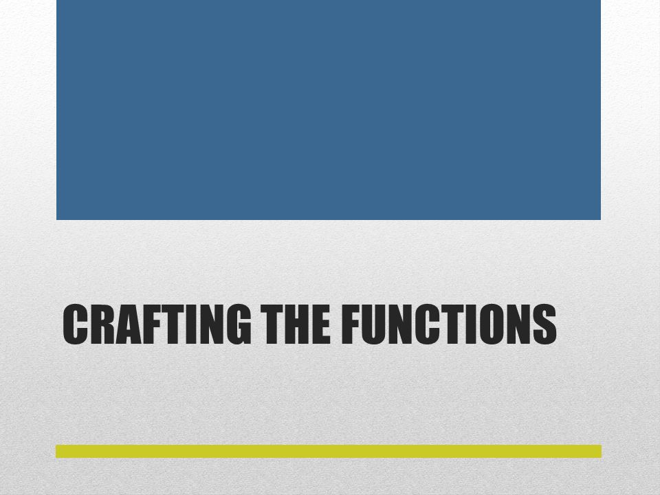 CRAFTING THE FUNCTIONS