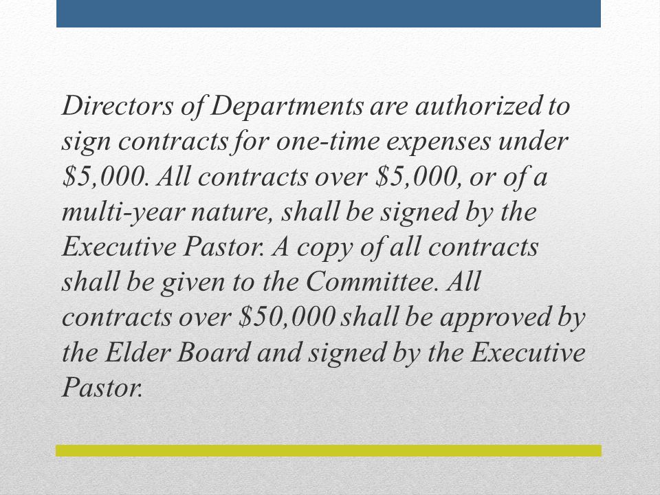 Directors of Departments are authorized to sign contracts for one-time expenses under $5,000.
