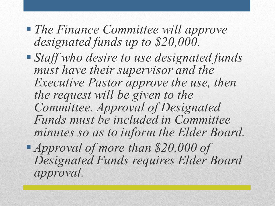 The Finance Committee will approve designated funds up to $20,000.