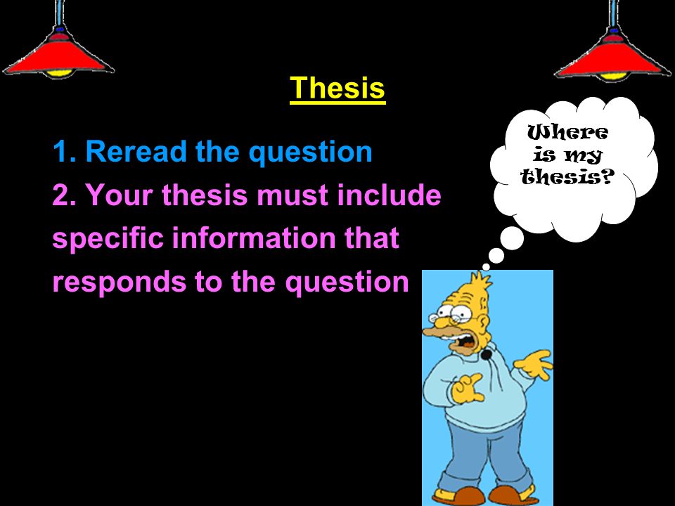 Thesis 1. Reread the question 2.