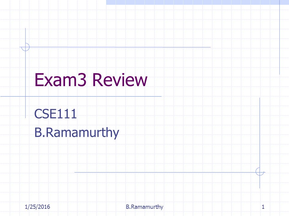 1/25/2016B.Ramamurthy1 Exam3 Review CSE111 B.Ramamurthy