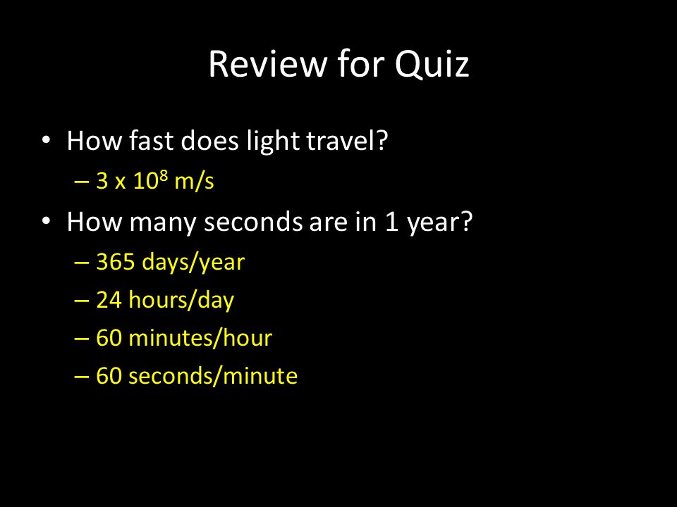 Review for Quiz 1.A light year is a unit of measure for Distance! It is the  distance electromagnetic radiation travels in one year. - ppt download