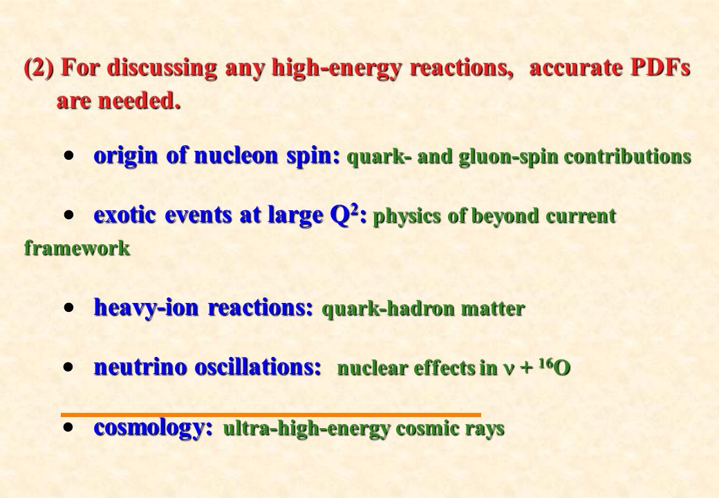 (2) For discussing any high-energy reactions, accurate PDFs are needed.