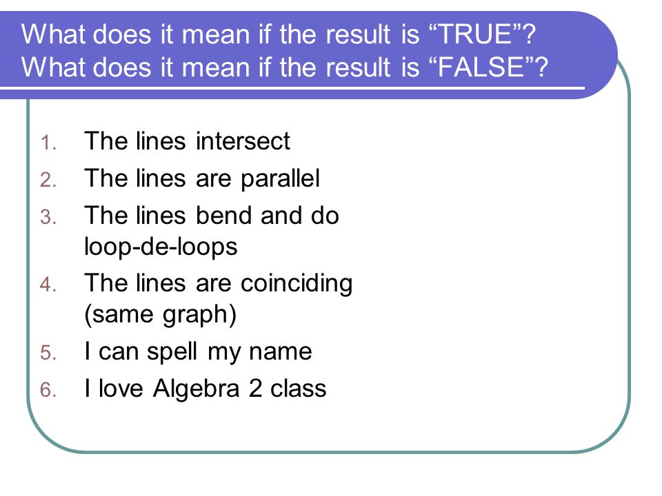 What does it mean if the result is TRUE . What does it mean if the result is FALSE .