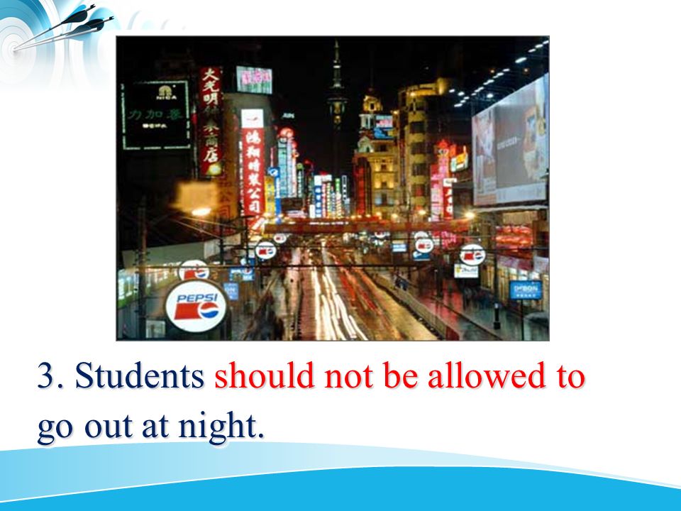 3. Students should not be allowed to go out at night.