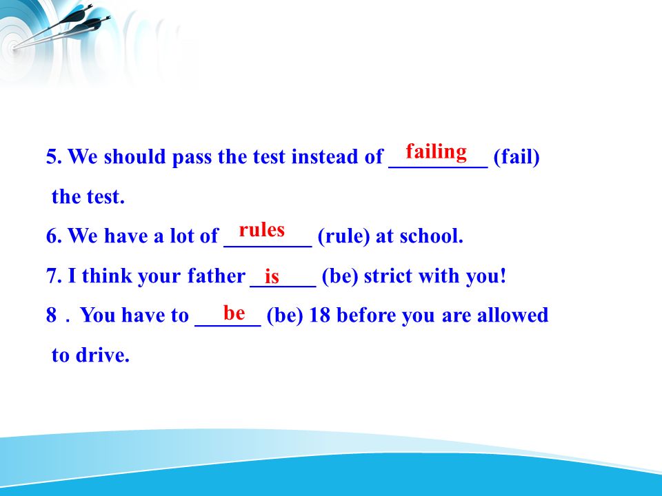5. We should pass the test instead of _________ (fail) the test.
