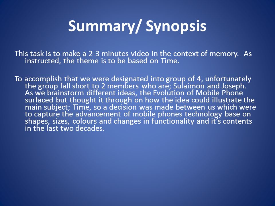 Summary/ Synopsis This task is to make a 2-3 minutes video in the context of memory.