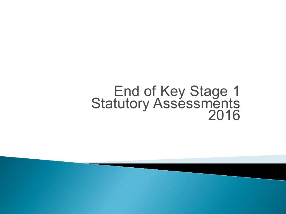 End of Key Stage 1 Statutory Assessments 2016