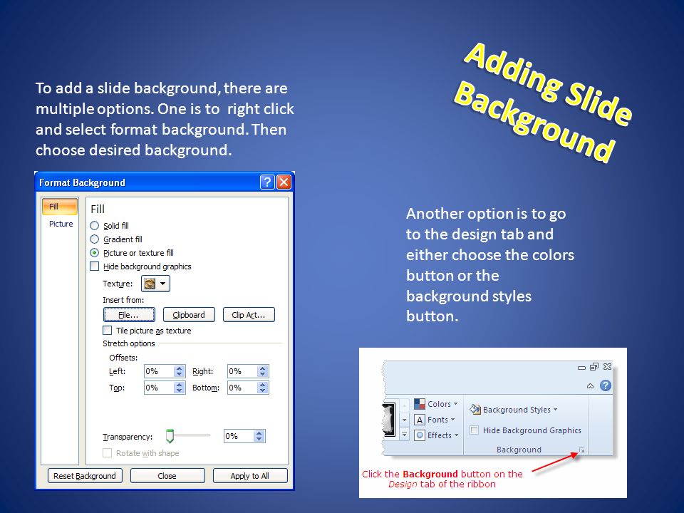To add a slide background, there are multiple options.