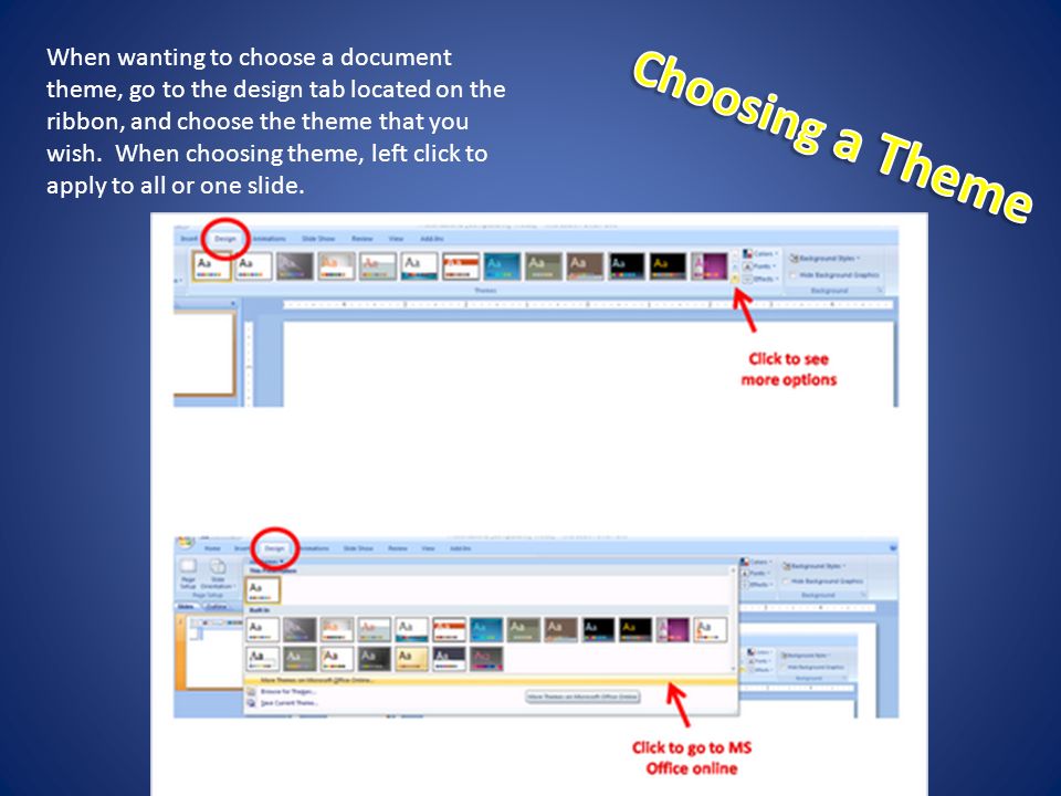 When wanting to choose a document theme, go to the design tab located on the ribbon, and choose the theme that you wish.