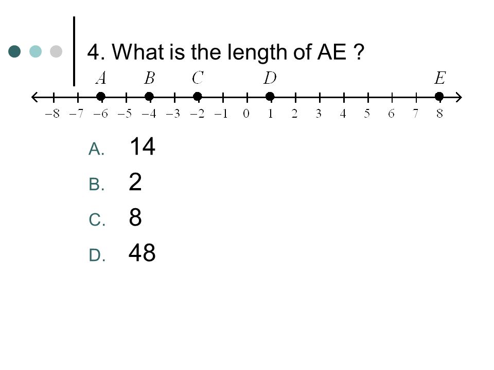 4. What is the length of AE A. 14 B. 2 C. 8 D. 48