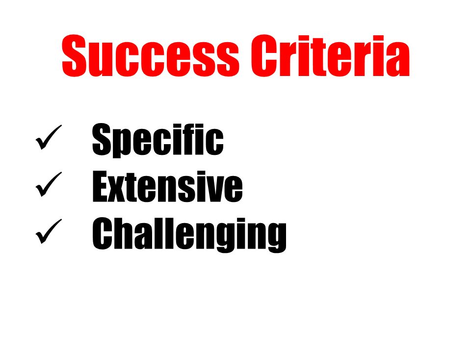 Success Criteria Specific Extensive Challenging
